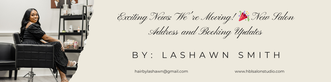 Exciting News: We're Moving! 🎉 New Salon Address and Booking Updates