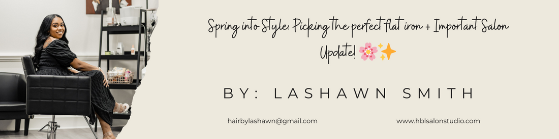 Spring into Style: Picking the perfect flat iron + Important Salon Update! 🌸✨